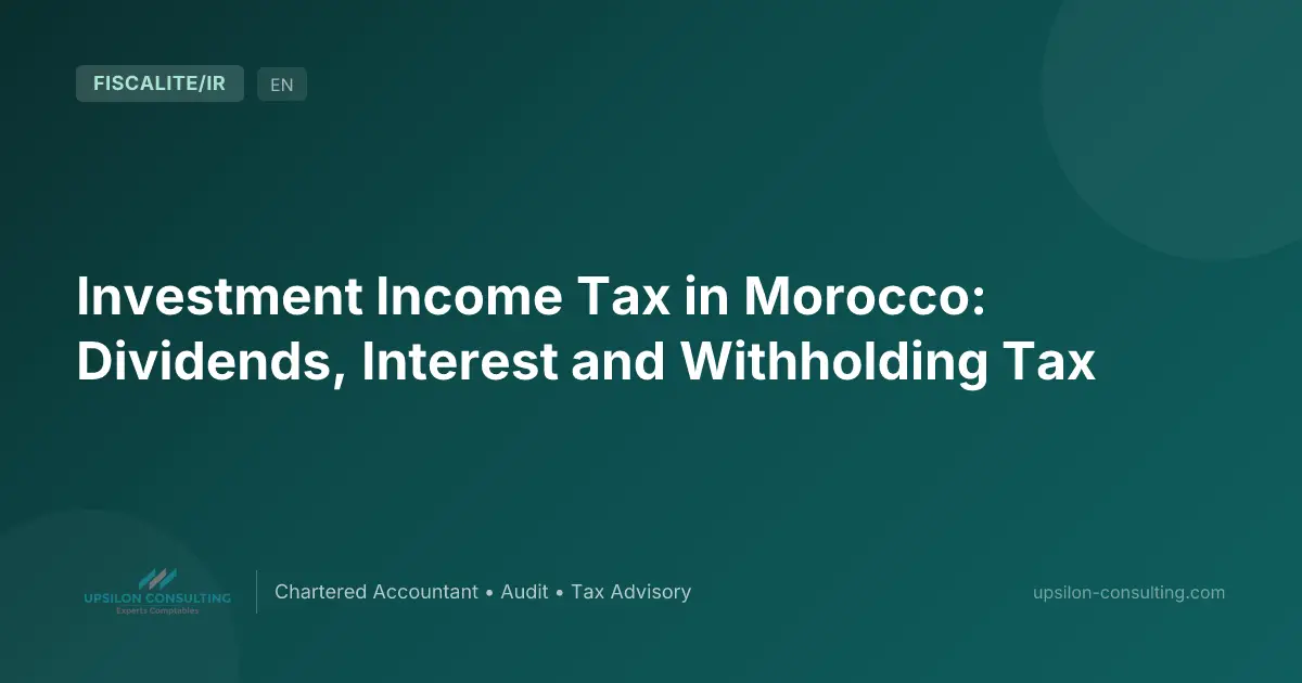 Investment Income Tax in Morocco: Dividends, Interest and Withholding Tax