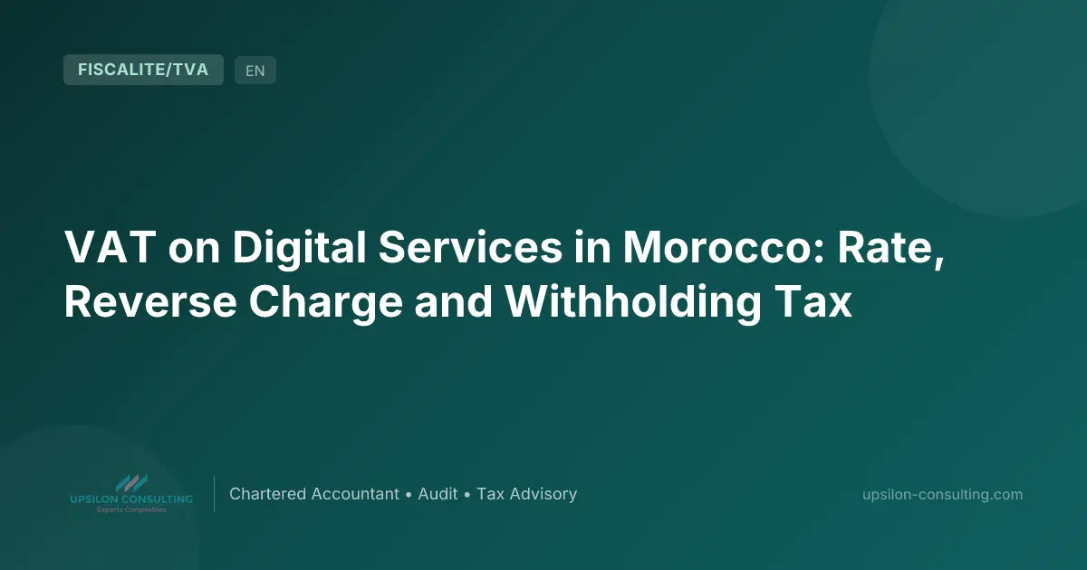 VAT on Digital Services in Morocco: Rate, Reverse Charge and Withholding Tax