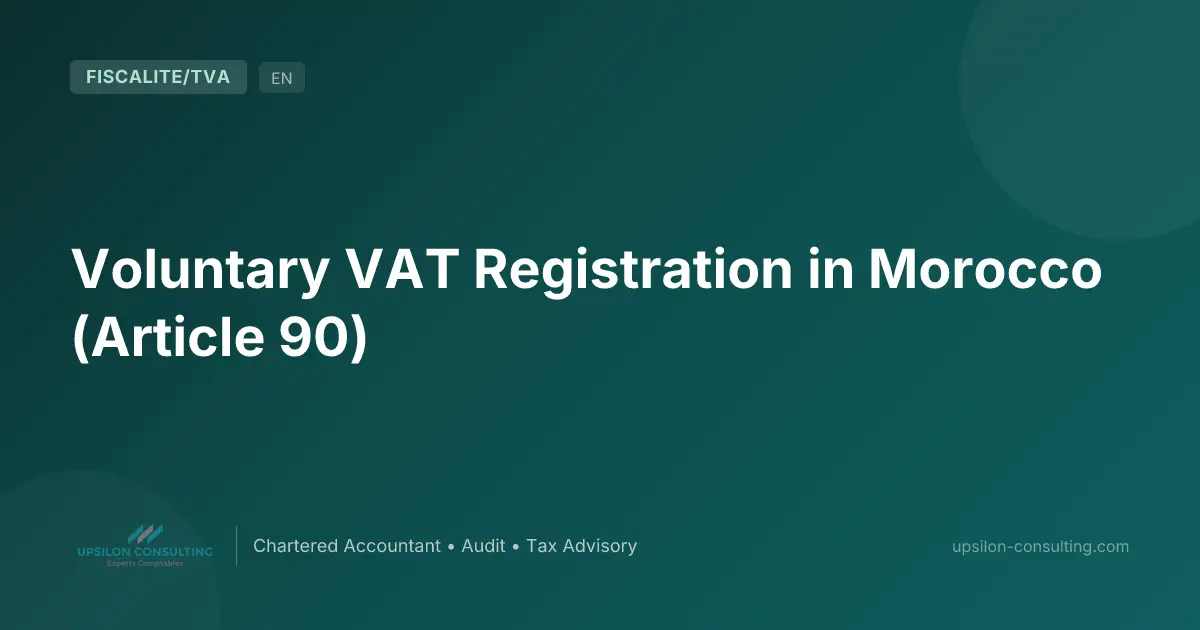 Voluntary VAT Registration in Morocco (Article 90)