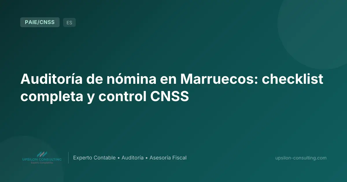 Auditoría de nómina en Marruecos: checklist completa y control CNSS