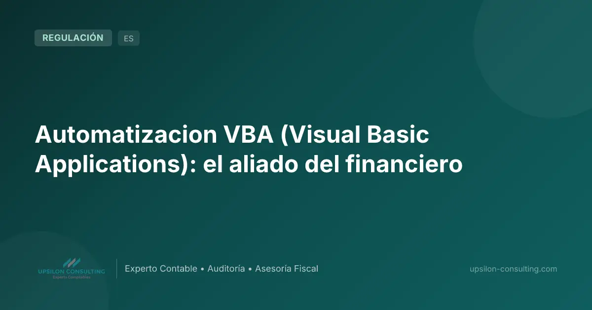 Automatizacion VBA (Visual Basic Applications): el aliado del financiero