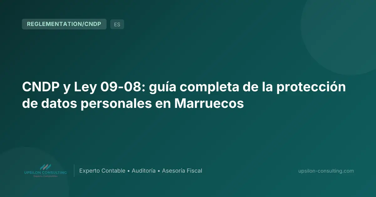 CNDP y Ley 09-08: guía completa de la protección de datos personales en Marruecos