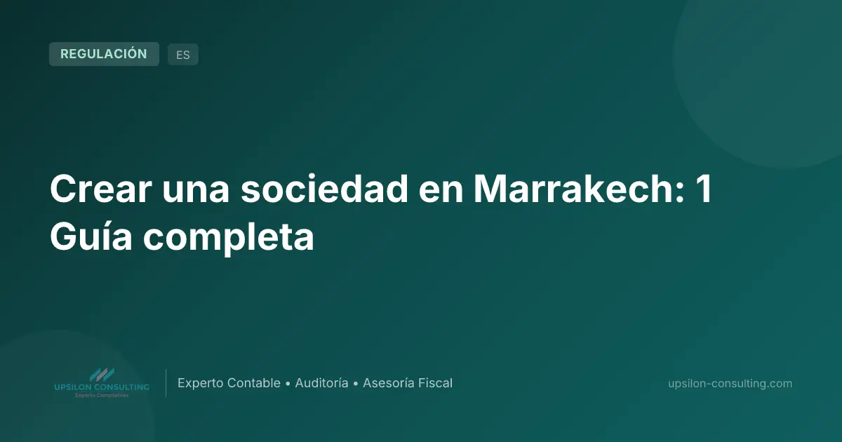 Crear una sociedad en Marrakech: 1 Guía completa