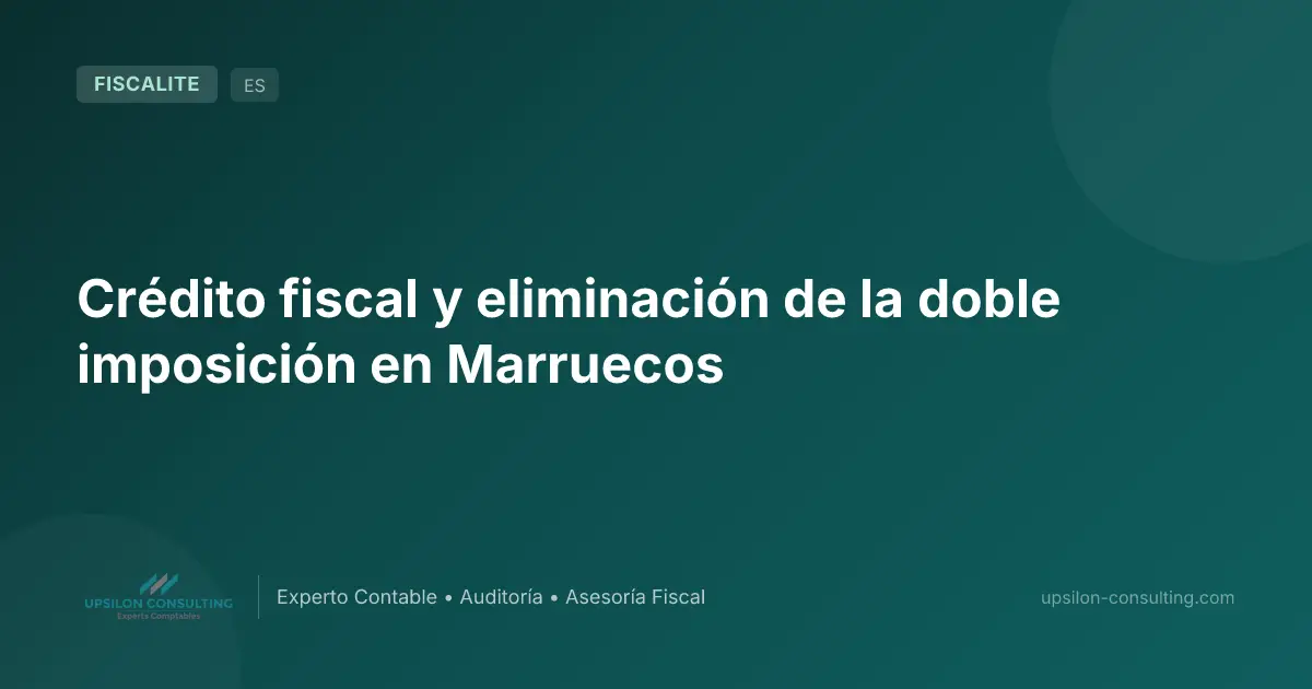 Crédito fiscal y eliminación de la doble imposición en Marruecos