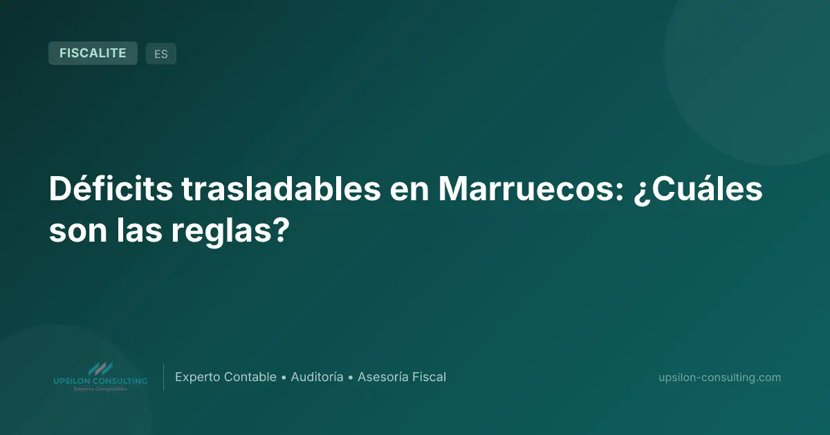 Déficits trasladables en Marruecos: ¿Cuáles son las reglas?
