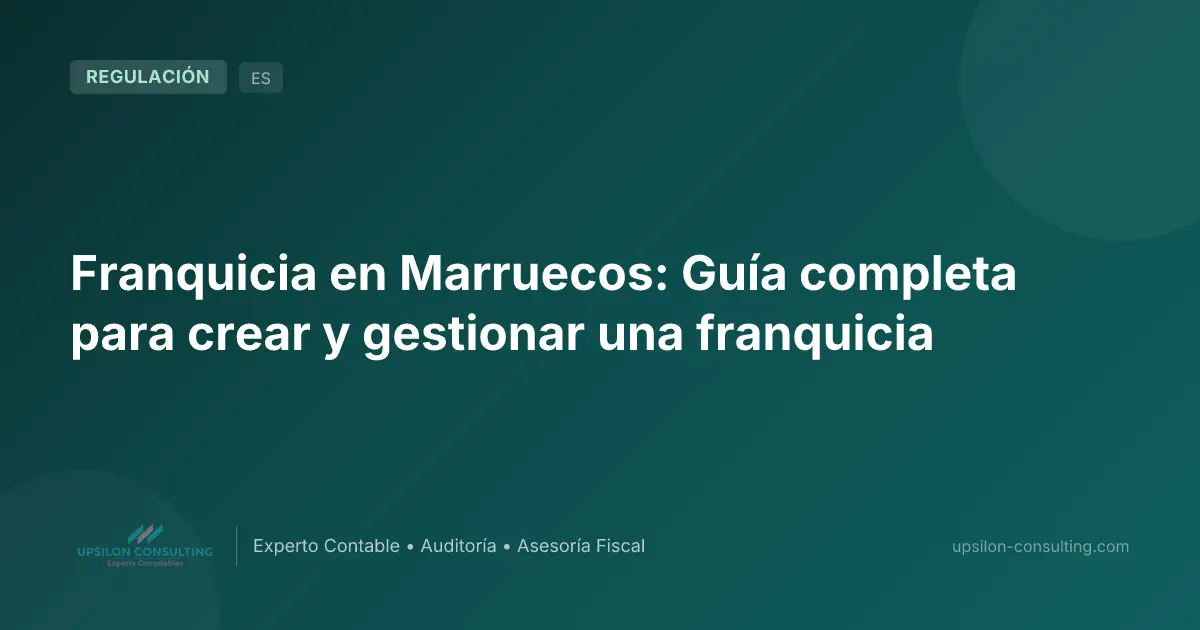 Franquicia en Marruecos: Guía completa para crear y gestionar una franquicia