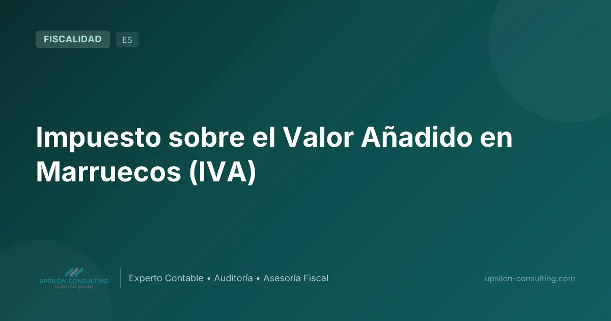 Impuesto sobre el Valor Añadido en Marruecos (IVA)