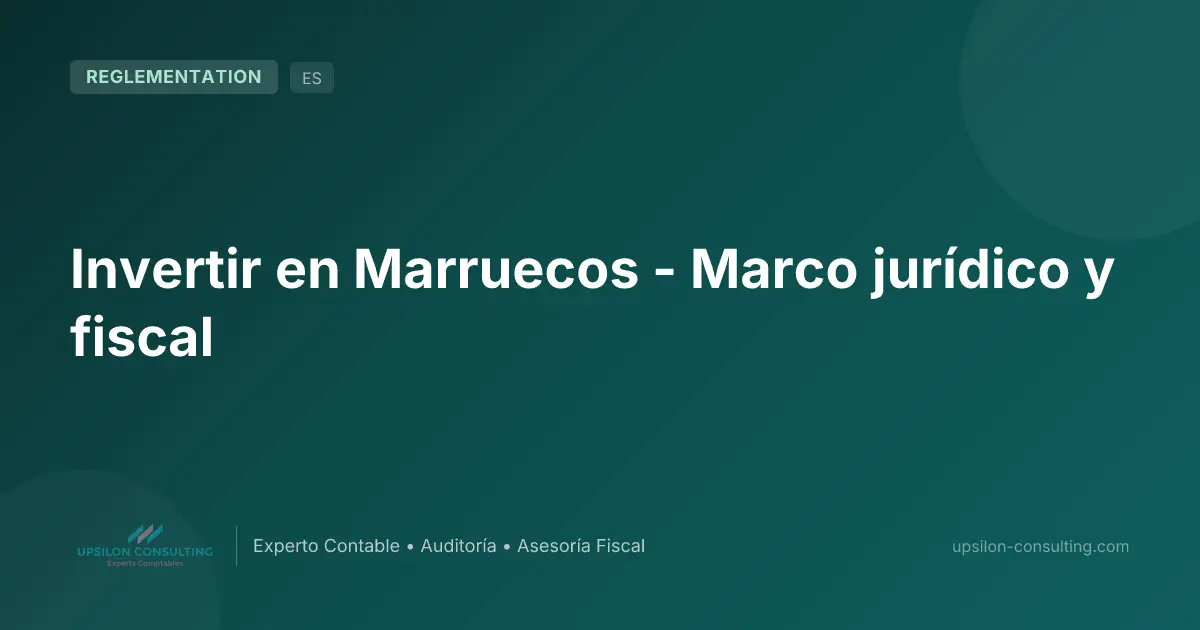 Invertir en Marruecos - Marco jurídico y fiscal