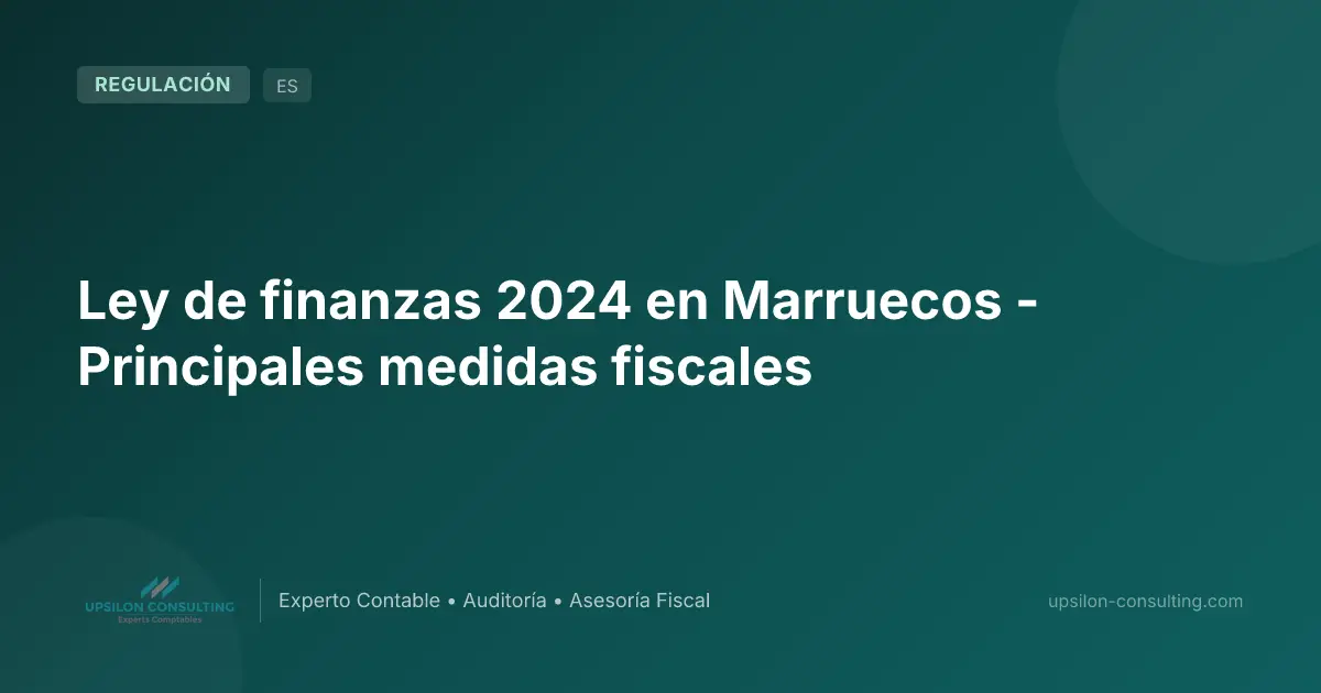 Ley de finanzas 2024 en Marruecos - Principales medidas fiscales