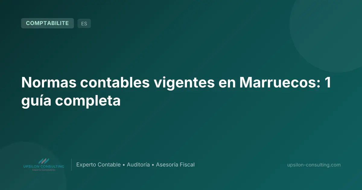 Normas contables vigentes en Marruecos: 1 guía completa
