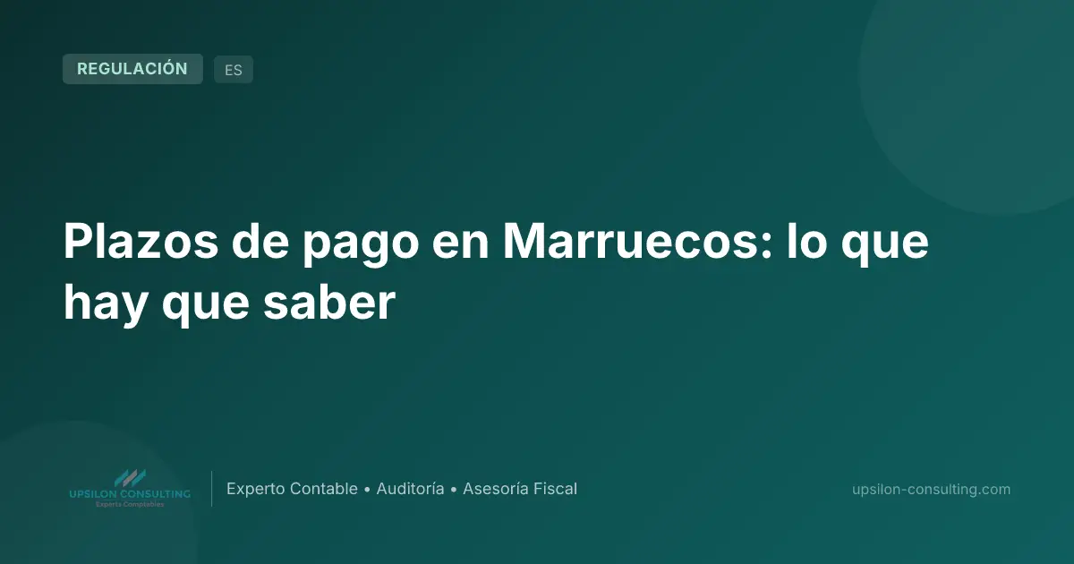 Plazos de pago en Marruecos: lo que hay que saber