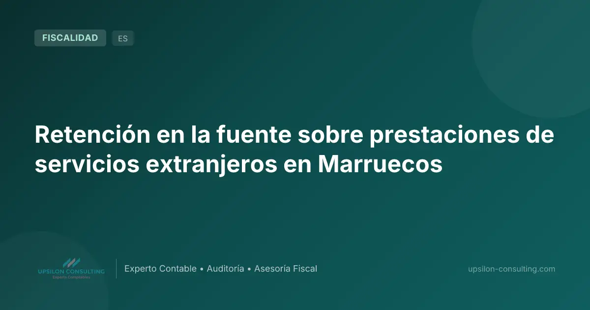 Retención en la fuente sobre prestaciones de servicios extranjeros en Marruecos