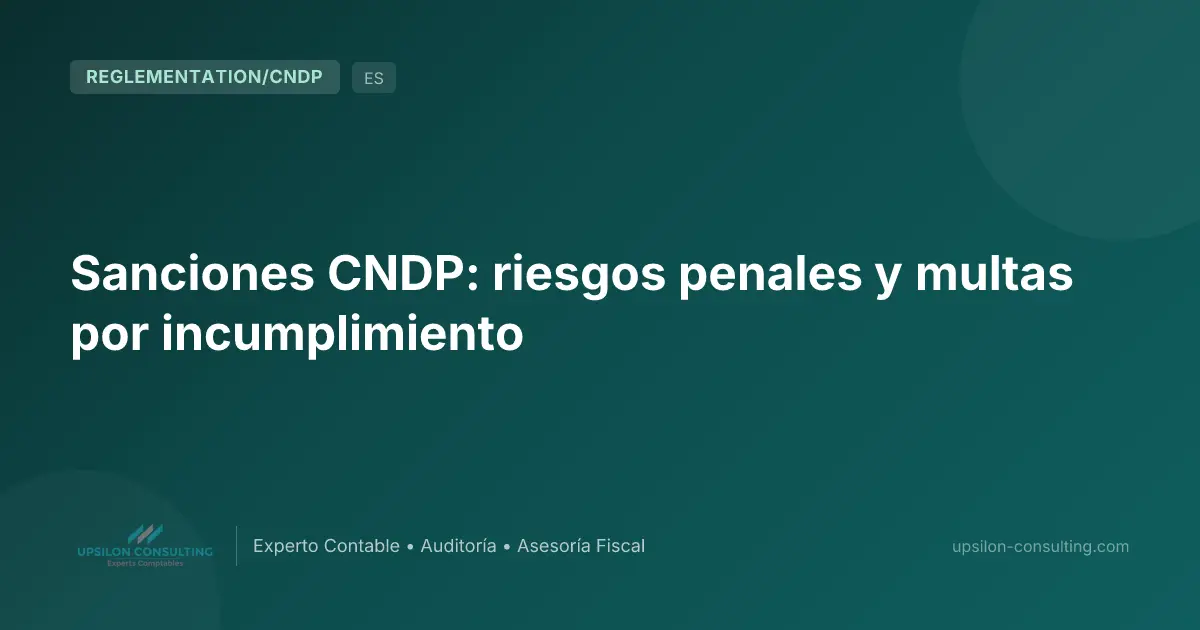 Sanciones CNDP: riesgos penales y multas por incumplimiento