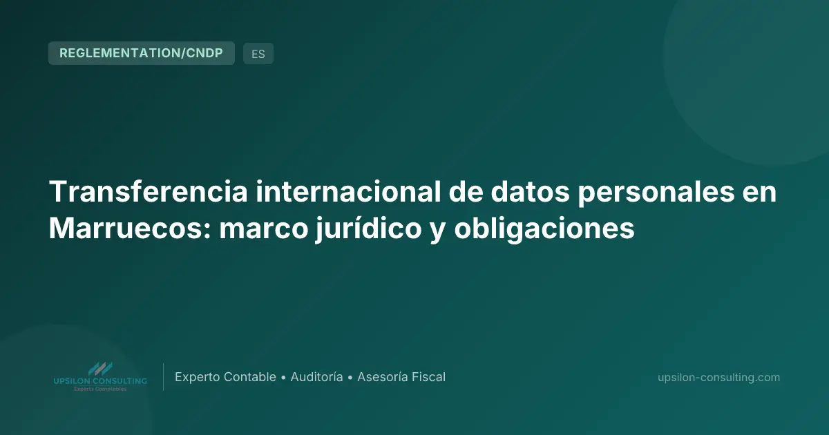 Transferencia internacional de datos personales en Marruecos: marco jurídico y obligaciones