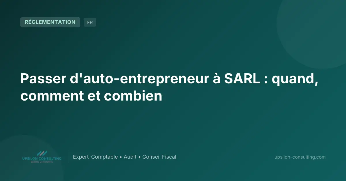 Passer d'auto-entrepreneur à SARL : quand, comment et combien
