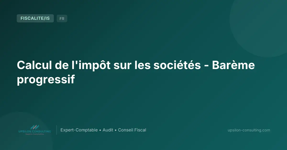 Calcul de l'impôt sur les sociétés - Barème progressif