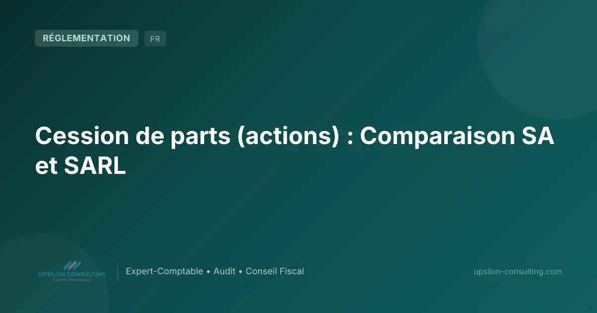 Cession de parts (actions) : Comparaison SA et SARL