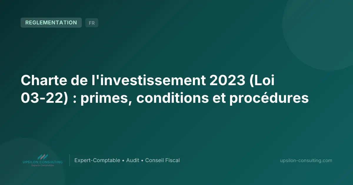 Charte de l'investissement 2023 (Loi 03-22) : primes, conditions et procédures