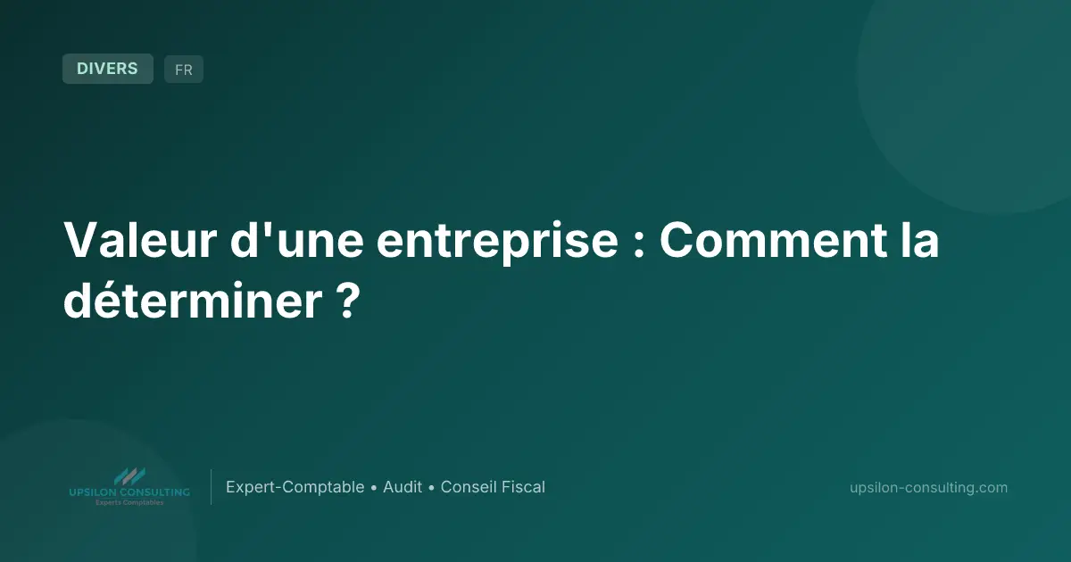 Valeur d'une entreprise : Comment la déterminer ?