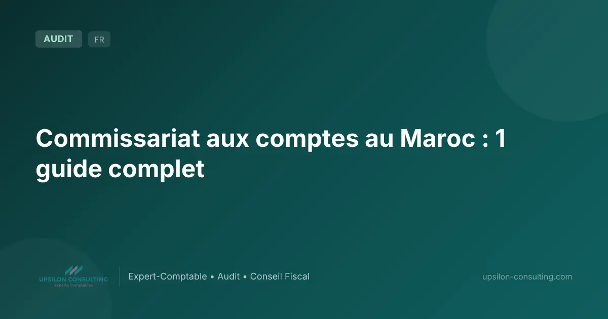 Commissariat aux comptes au Maroc : 1 guide complet