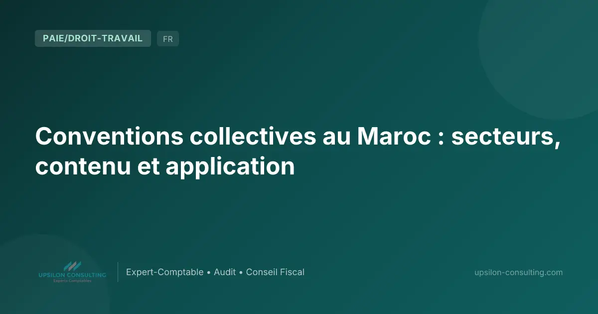 Conventions collectives au Maroc : secteurs, contenu et application