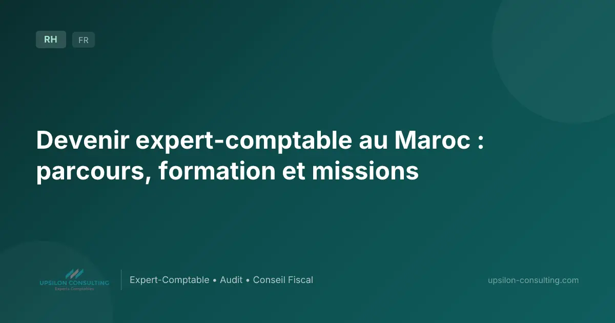 Devenir expert-comptable au Maroc : parcours, formation et missions