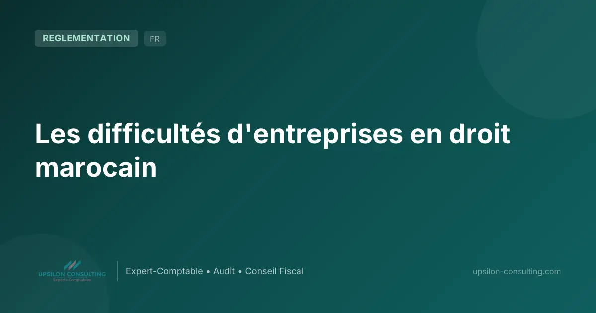 Les difficultés d'entreprises en droit marocain