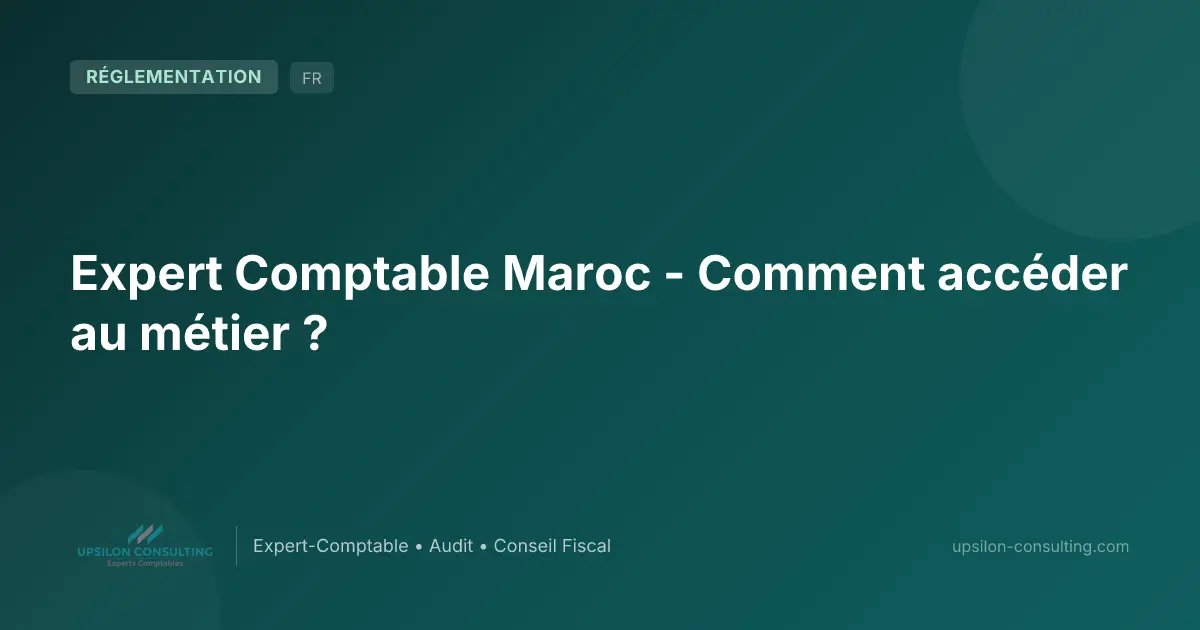 Expert Comptable Maroc - Comment accéder au métier ?