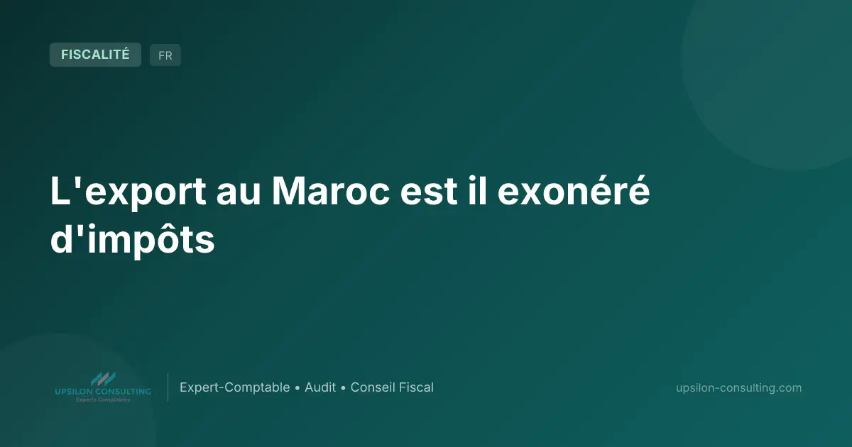 L'export au Maroc est il exonéré d'impôts