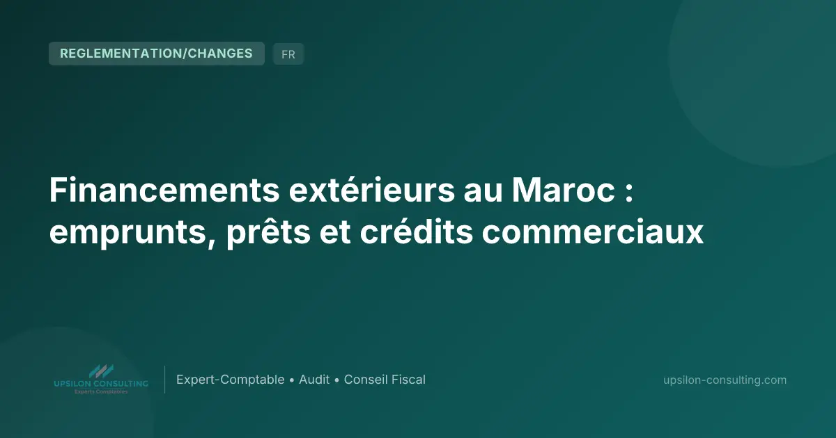 Financements extérieurs au Maroc : emprunts, prêts et crédits commerciaux