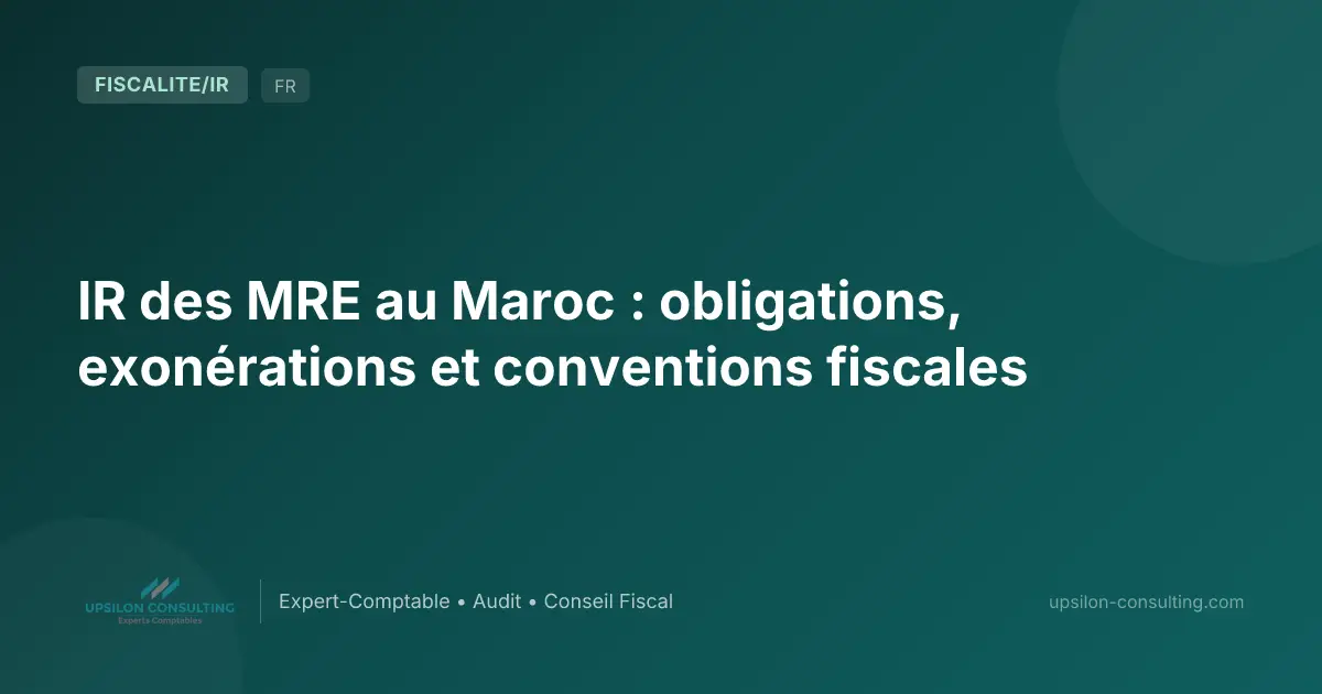IR des MRE au Maroc : obligations, exonérations et conventions fiscales
