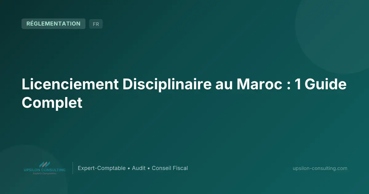 Licenciement Disciplinaire au Maroc : 1 Guide Complet