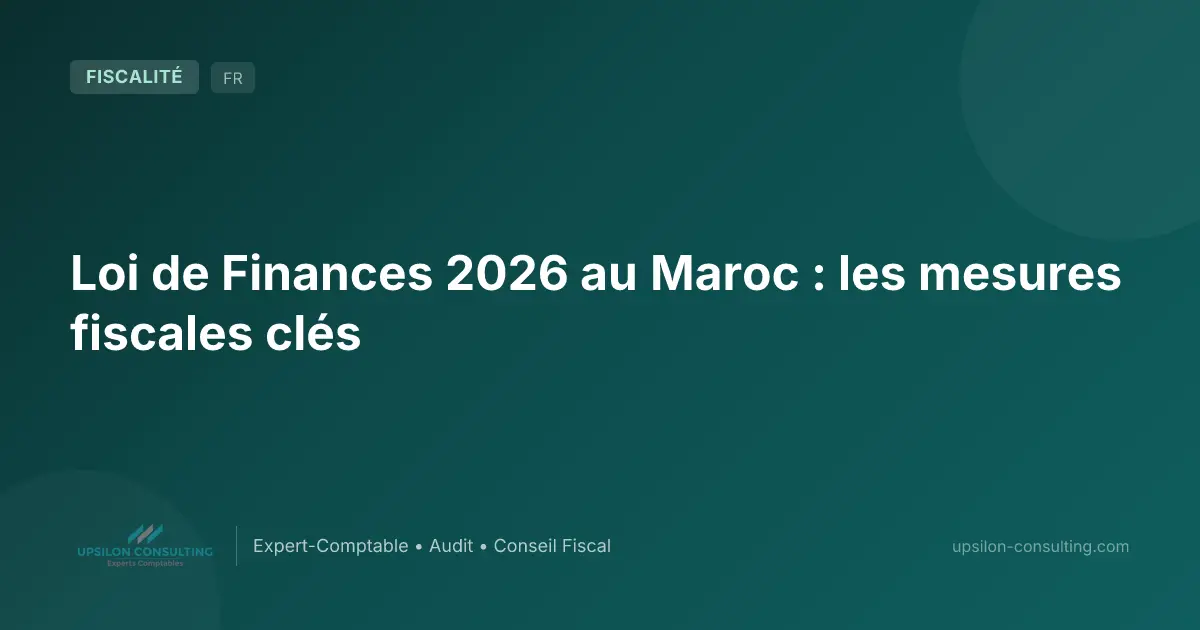 Loi de Finances 2026 au Maroc : les mesures fiscales clés