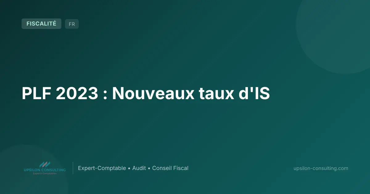 PLF 2023 : Nouveaux taux d'IS