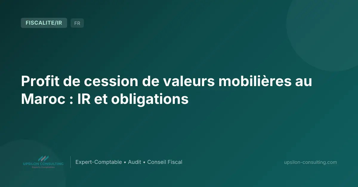 Profit de cession de valeurs mobilières au Maroc : IR et obligations