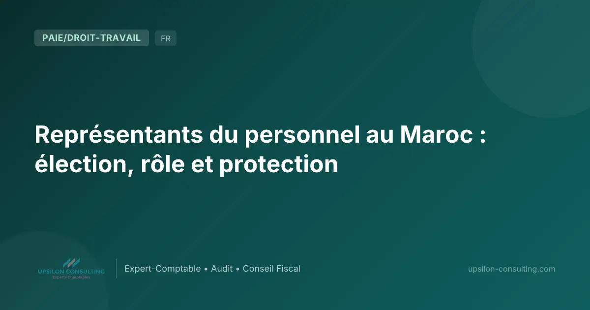 Représentants du personnel au Maroc : élection, rôle et protection
