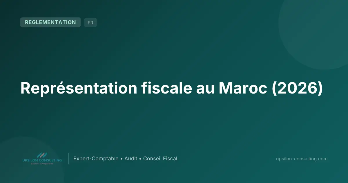 Représentation fiscale au Maroc (2026)