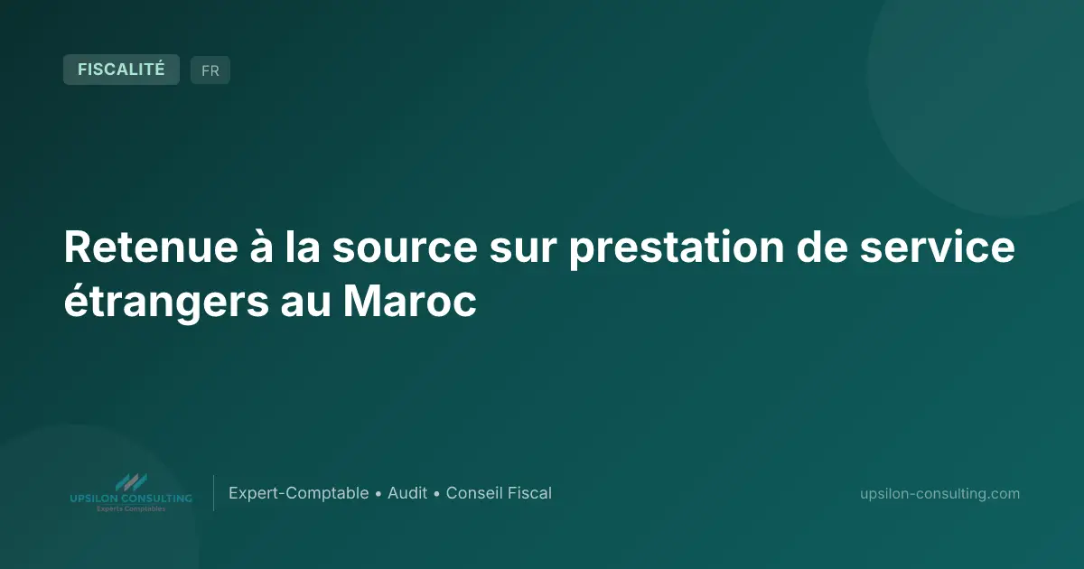 Retenue à la source sur prestation de service étrangers au Maroc