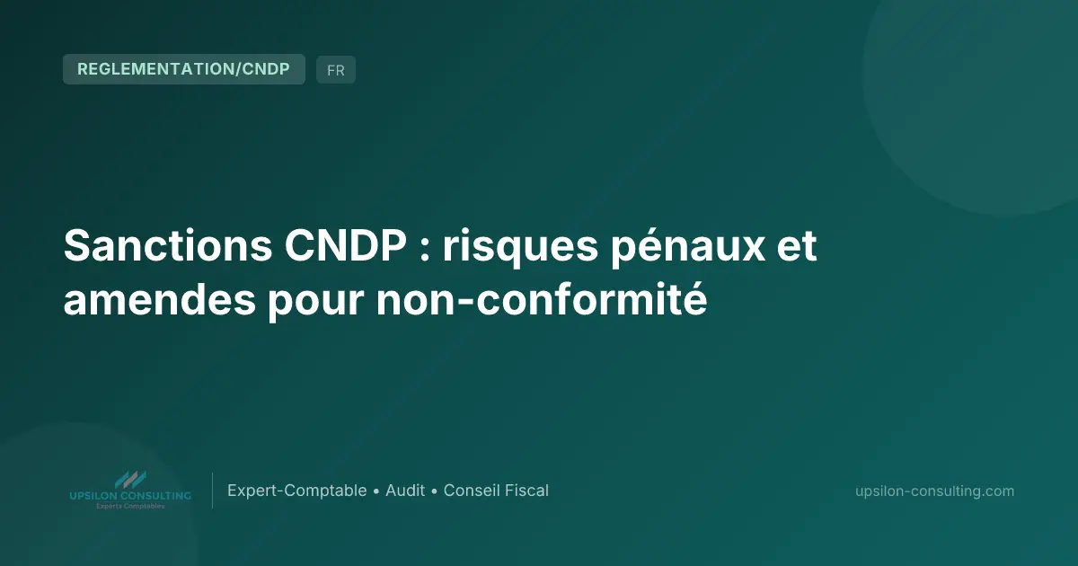 Sanctions CNDP : risques pénaux et amendes pour non-conformité