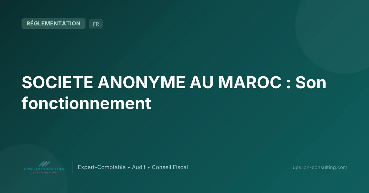 SOCIETE ANONYME AU MAROC : Son fonctionnement