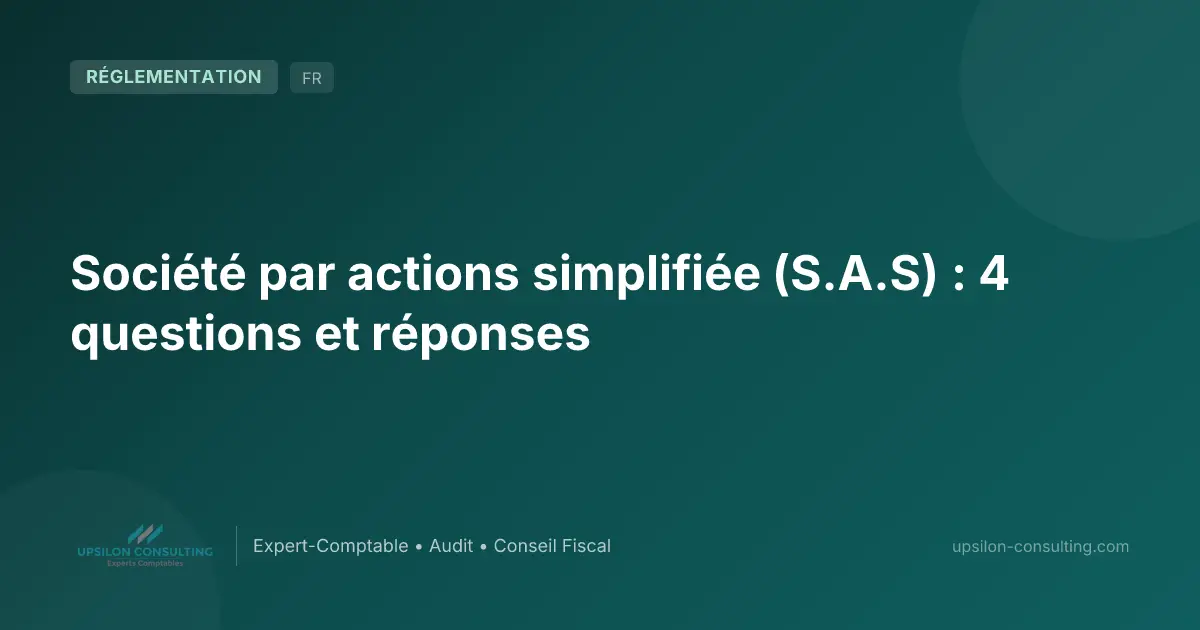 Société par actions simplifiée (S.A.S) : 4 questions et réponses