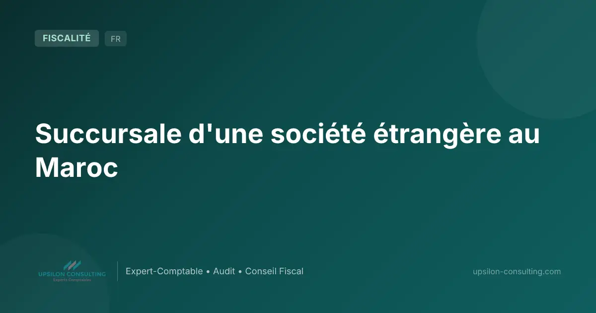 Succursale d'une société étrangère au Maroc