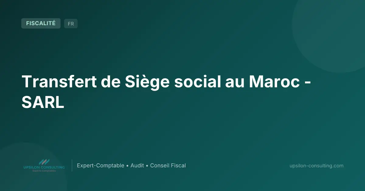 Transfert de Siège social au Maroc - SARL