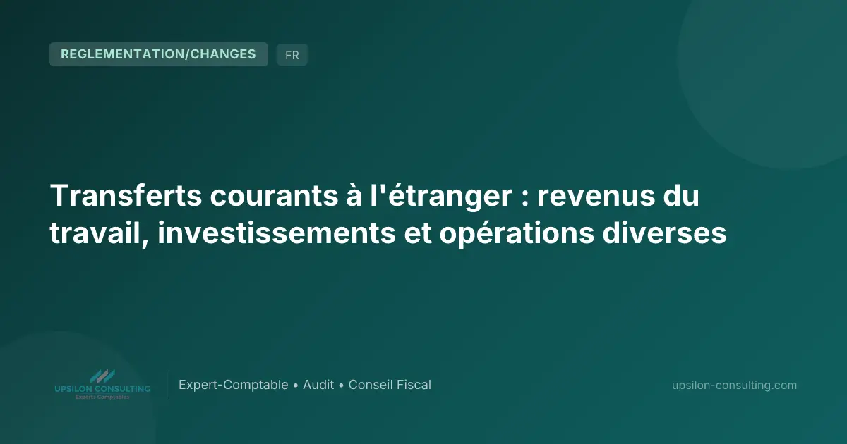 Transferts courants à l'étranger : revenus du travail, investissements et opérations diverses